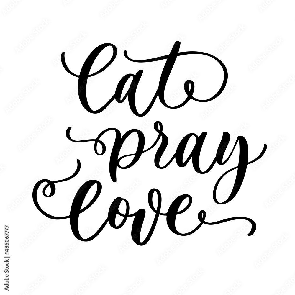 Obraz premium Eat pray love hand lettering inspirational quote. For poster, card, home decor, bag, pillow, wall sticker.