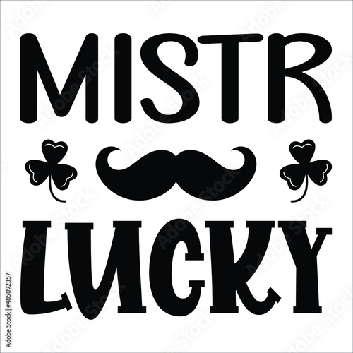 Mistr lucky, St Patrick's day SVG t-shirt design, typography, print template, EPS 10 vector file.