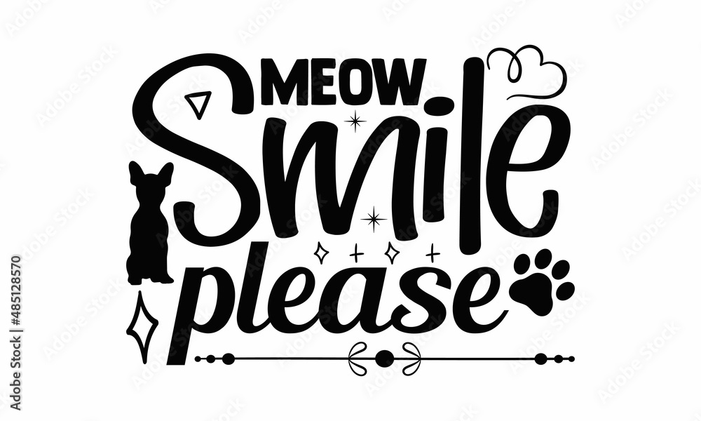 Meow smile please- Cat t-shirt design, Hand drawn lettering phrase, Calligraphy t-shirt design, Isolated on white background, Handwritten vector sign, SVG, EPS 10