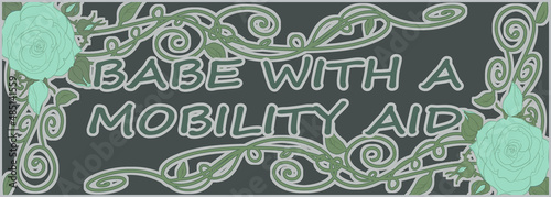 Babe with a Mobility Aid