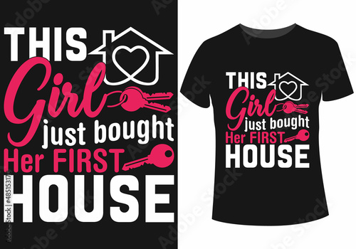 This girl just bought her first house t-shirt design for new homeowner girl