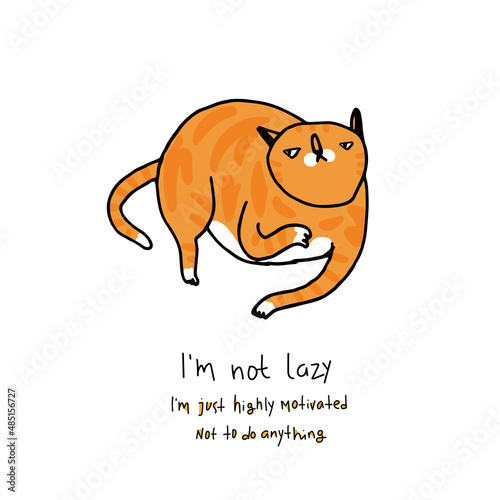 Ginger lazy cat lying. Funny cute red cat character in doodle cartoon style. Charismatic fat kitten illustration with joke quote lettering text to denying and justifying laziness