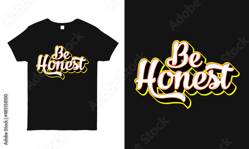 Motivational, inspirational quote hand-drawn lettering design featuring the message "Be honest ". Typography t-shirt design template.