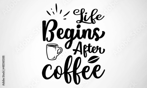 Life begins after Coffee SVG cut file