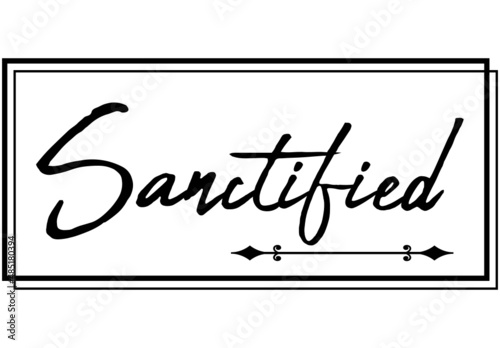 Sanctified, the believer in Christ