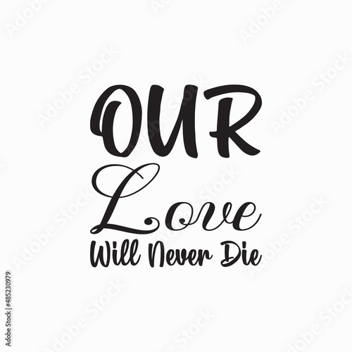 our love will never die black letter quote