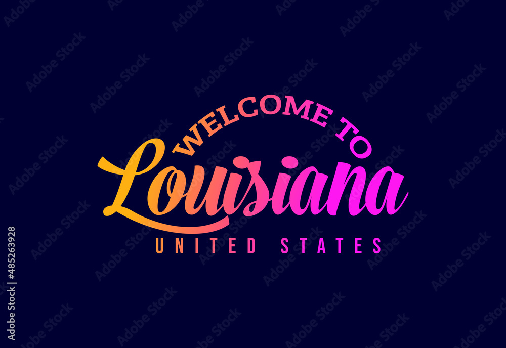 Welcome To Louisiana United States, Word Text Creative Font Design Illustration. Welcome sign