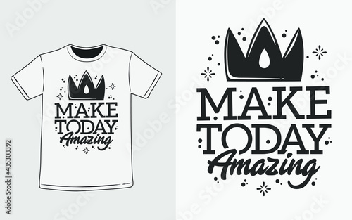 Make Today Amazing Typography T-shirt