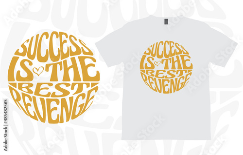 Success is the best revenge typography t shirt design