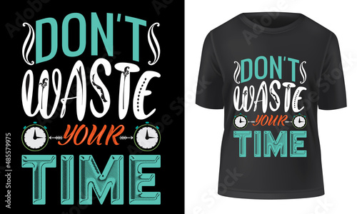 Don't waste your time t-shirt design