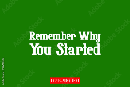 Remember Why You Started Text Lettering Typography Motivational Quotes on Green Background