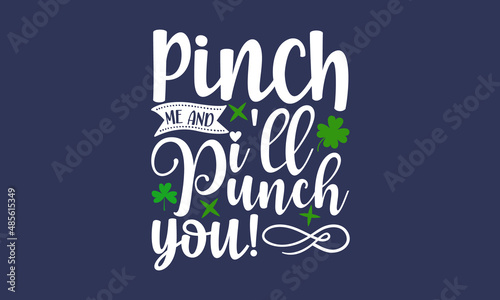 Pinch-me-and-i'll-punch-you!, Hand sketched Irish celebration design, Drawn typography St. Patricks badge, green hat and shamroc, Beer festival lettering typography icon photo