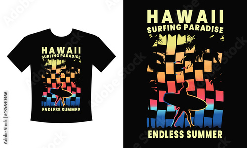 Hawaii surfing paradise endless summer graphic design for print on t-shirt, print on surfing theme, vintage design for clothes, vector image, flat style, grunge design, typography