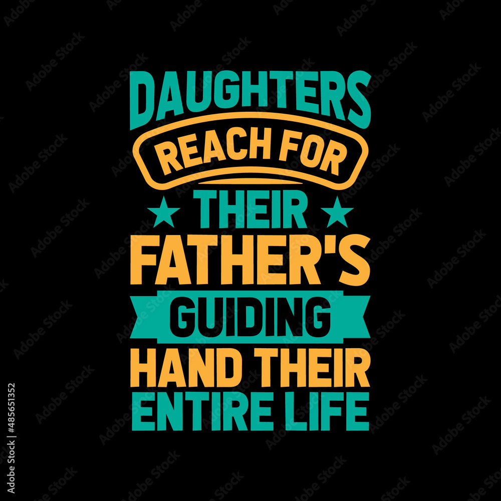 daughters reach for their father's,best dad t-shirt,fanny dad t-shirts,vintage dad shirts,new dad shirts,dad t-shirt,dad t-shirt
design,dad typography t-shirt design,typography t-shirt design,