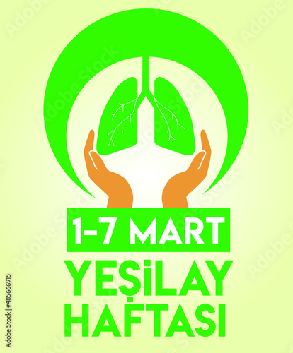 Love Green Love Life 1-7 March Happy Green Crescent Week. Translate: Yesili sev yasami sev 1-7 Mart Yesilay Haftasi kutlu olsun photo