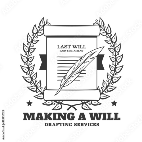 Last will notary service icon. Testament drafting, inheritance receive consultancy and juridical service, attorney or lawyer company vector emblem, label or icon with quill feather, probate document