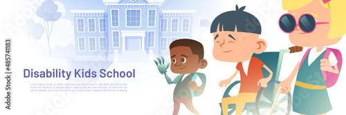 Disability school banner. Education for kids with special needs and physical incapacities. Vector poster with cartoon illustration of children in wheelchair, with arm prosthesis and blind