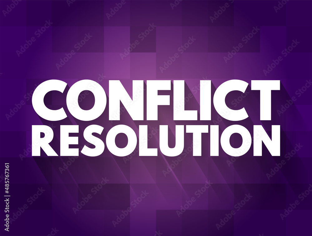 Conflict resolution - way for two or more parties to find a peaceful solution to a disagreement among them, text concept for presentations and reports