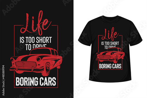 Life is too short boring cars quote typographic t-shirt design for poster, shirt, sticker etc