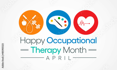 Occupational Therapy month is observed every year in April, It is the use of assessment and intervention to develop, recover, or maintain the meaningful activities. Vector illustration