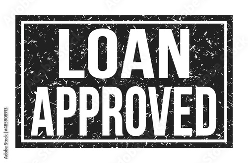 LOAN APPROVED  words on black rectangle stamp sign