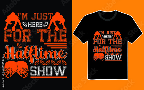 Fotografie, Obraz I'm just here for the halftime show t-shirt