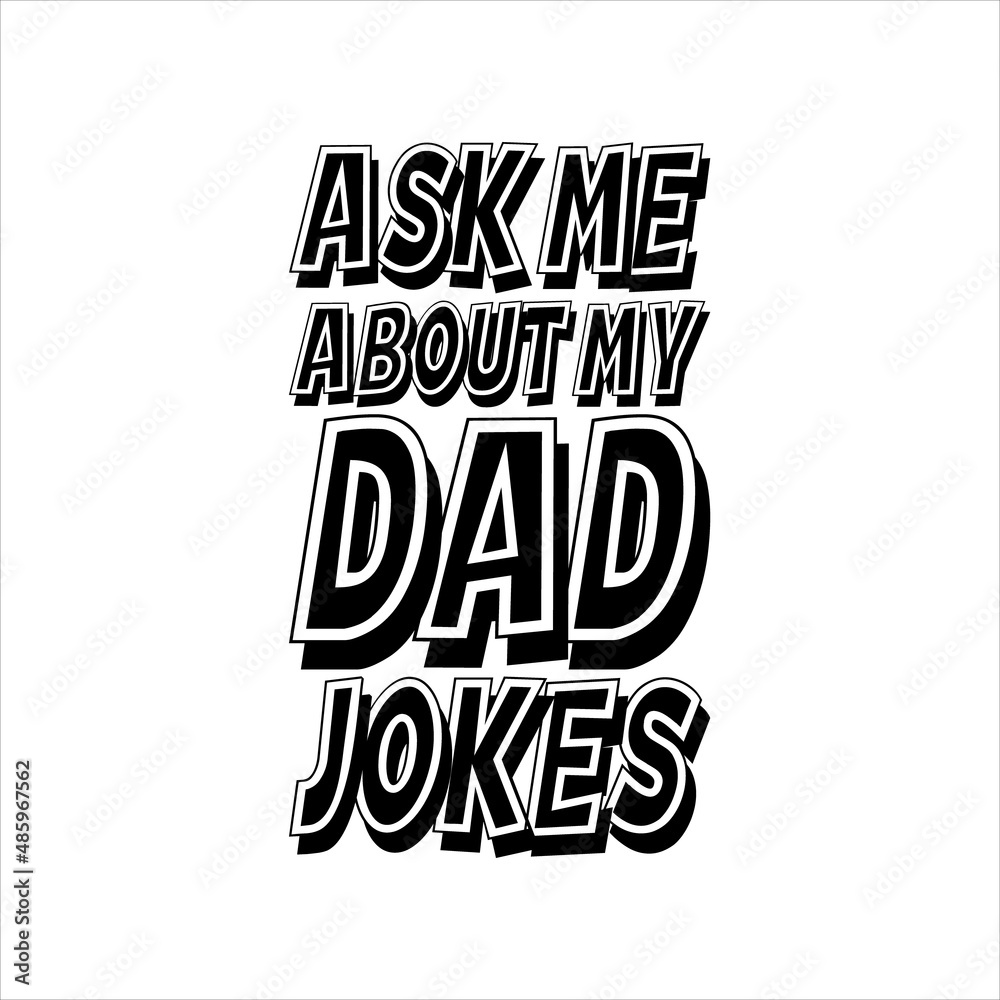 Fototapeta premium ask me about my dad jokes best dad t-shirt,fanny dad t-shirts,vintage dad shirts,new dad shirts,dad t-shirt,dad t-shirt design,dad typography t-shirt design,