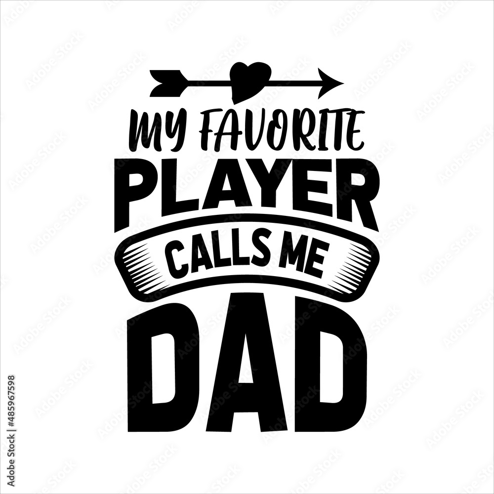 my favorite player calls me dad best dad t-shirt,fanny dad t-shirts,vintage dad shirts,new dad shirts,dad t-shirt,dad t-shirt
design,dad typography t-shirt design,