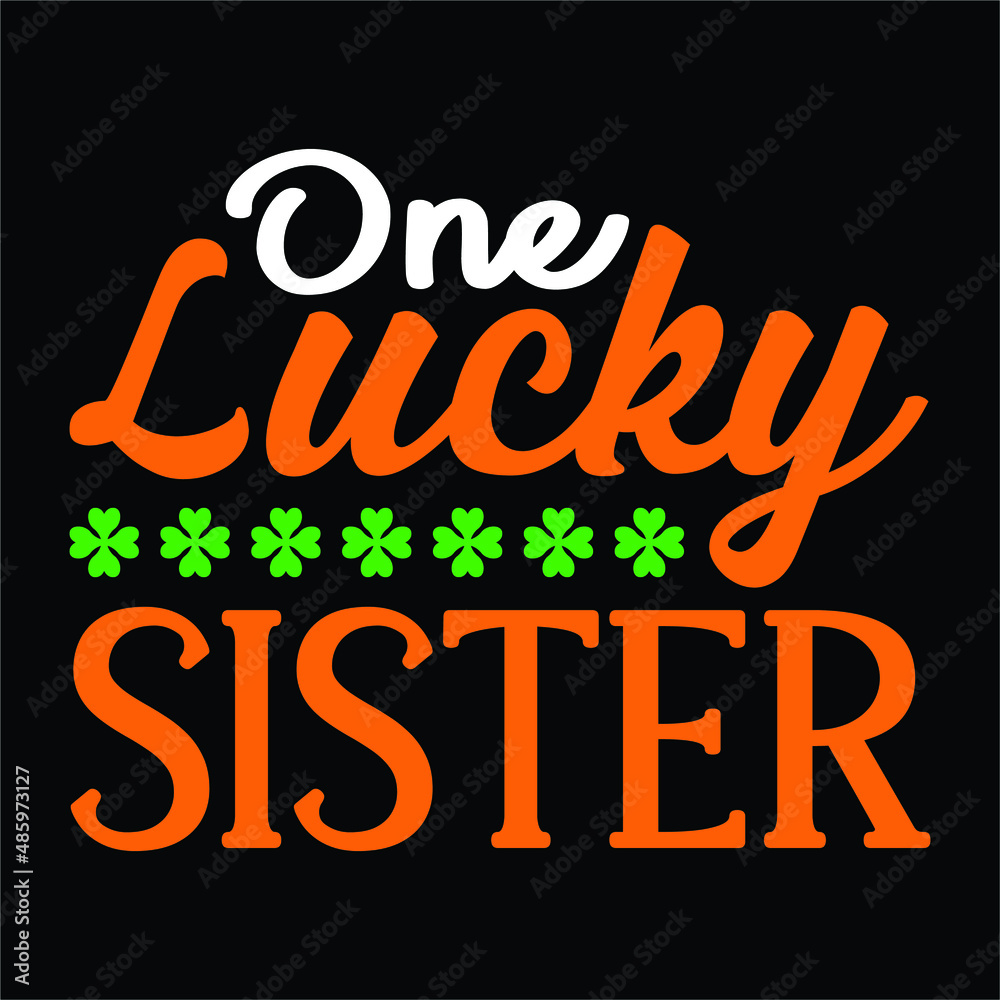 One lucky sister, St. Patrick's Day quote typography T-shirt Design