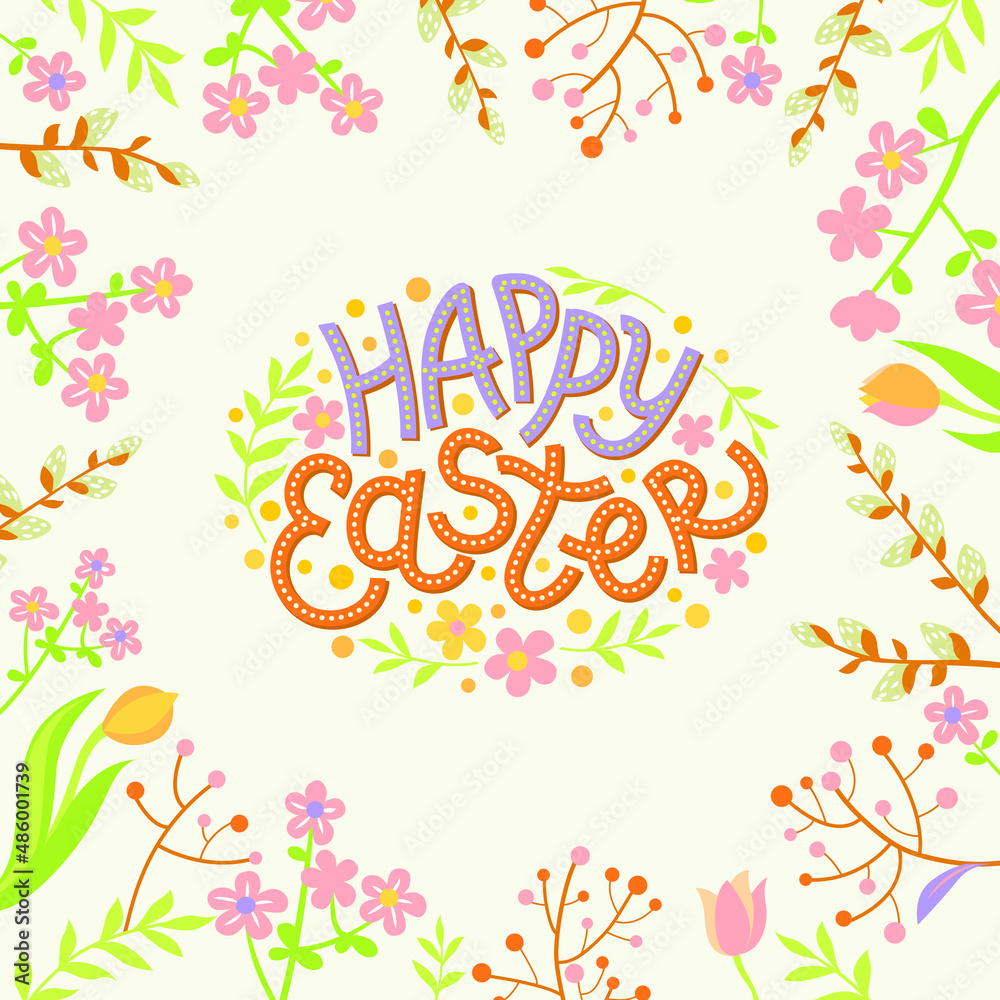 Frame of spring flowers and branches. Lettering - Happy Easter. Vector illustration.