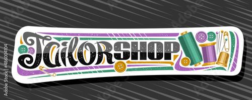 Vector banner for Tailor Shop, decorative cut paper tag with set of sewing tools and colorful buttons, horizontal sign board for menswear boutique with unique brush lettering for words tailor shop