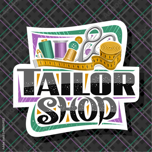 Vector logo for Tailor Shop, decorative cut paper label with set of sewing tools, roll of measure tape for suit apparel, unique brush lettering for words tailor shop, sign board for menswear boutique
