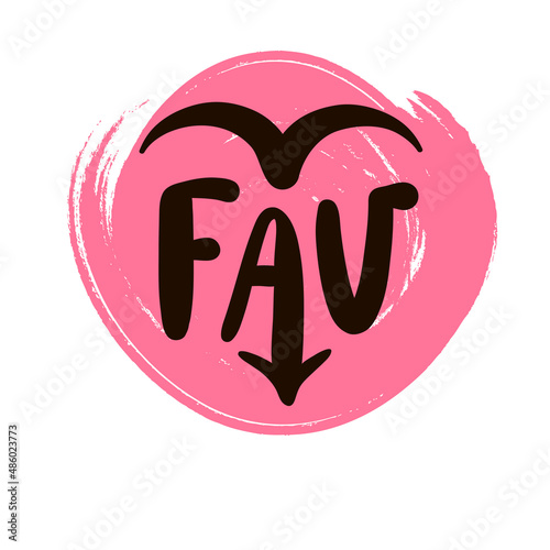 Favorite - inspire motivational quote. Youth slang, clipping. Abbreviation, shortened word. Print for inspirational poster, t-shirt, bag, cup, card, flyer, sticker, badge. Cute funny vector writing