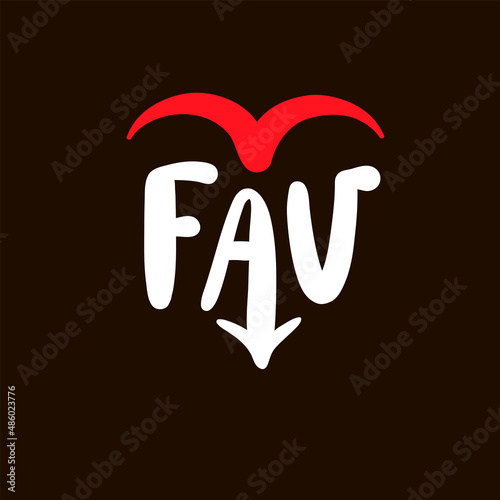Favorite - inspire motivational quote. Youth slang, clipping. Abbreviation, shortened word. Print for inspirational poster, t-shirt, bag, cup, card, flyer, sticker, badge. Cute funny vector writing