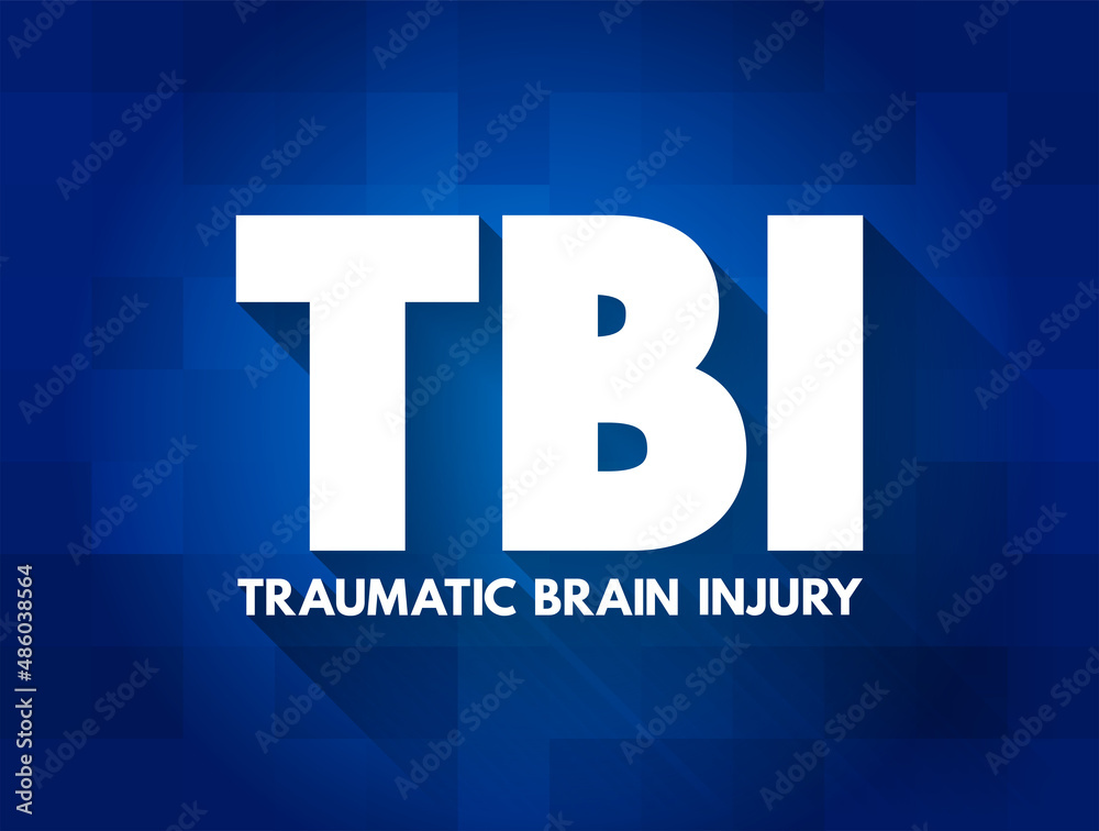 TBI Traumatic Brain Injury - intracranial injury to the brain caused by