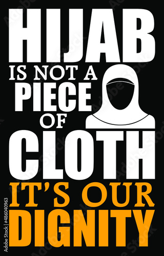 Hijab is not a piece of cloth it's our dignity. Hijab quote. Ban Hijab Protest poster, banner, placard, social media post, t-shirt print design.