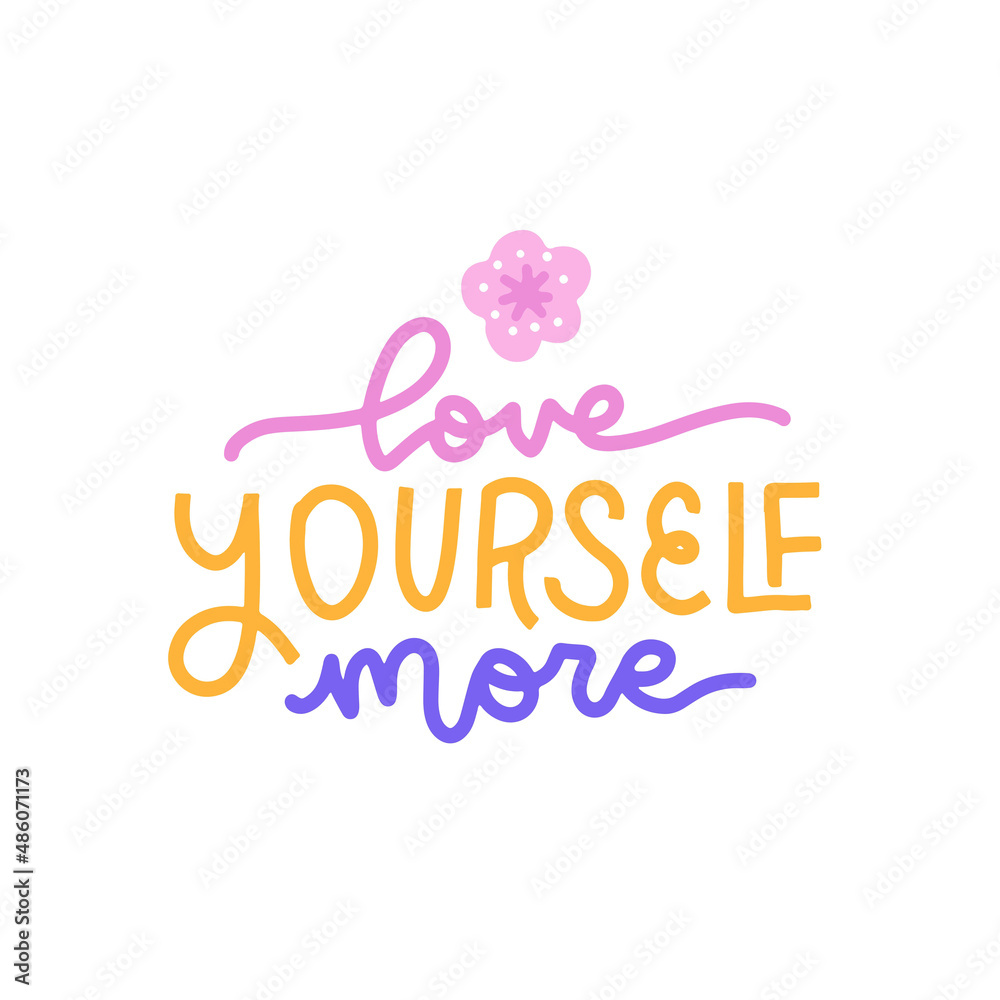 Love yourself - lettering quote. Funny slogan for blog, poster and print design. Modern calligraphy text about self care. Vector flat illustration with flower