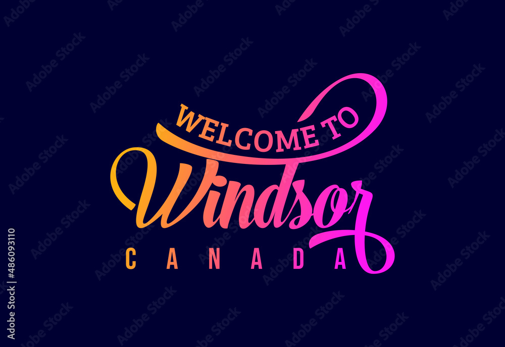 Welcome To Windsor. Canada Word Text Creative Font Design Illustration. Welcome sign
