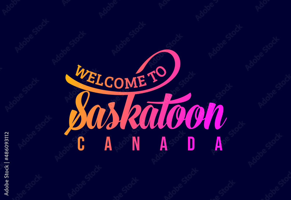 Welcome To Saskatoon. Canada Word Text Creative Font Design Illustration. Welcome sign Welcome To Saskatoon. Canada Word Text Creative Font Design Illustration. Welcome sign