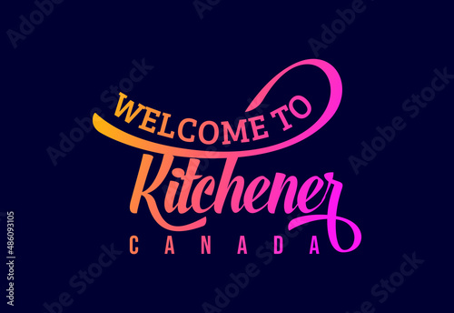 Welcome To Kitchener. Canada Word Text Creative Font Design Illustration. Welcome sign