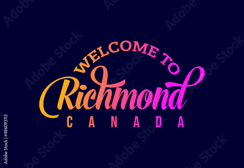 Welcome To Richmond. Canada Word Text Creative Font Design Illustration. Welcome sign