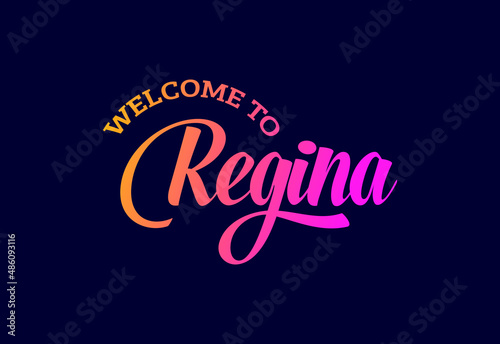 Welcome To Regina. Canada Word Text Creative Font Design Illustration. Welcome sign