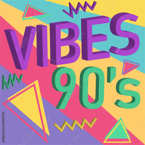 graphic design in the style of the 90s  with triangles and other colorful symbols and a colorful background that says  90 s Vibes 