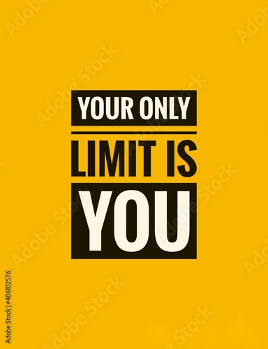 Your only limit is you. Motivational, inspirational or positive quote on yellow background.