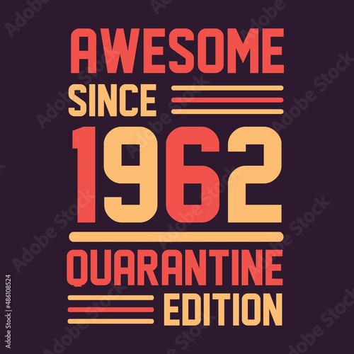 Awesome since 1962 Quarantine Edition. 1962 Vintage Retro Birthday