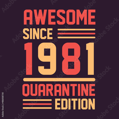 Awesome since 1981 Quarantine Edition. 1981 Vintage Retro Birthday