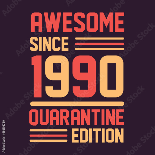 Awesome since 1990 Quarantine Edition. 1990 Vintage Retro Birthday