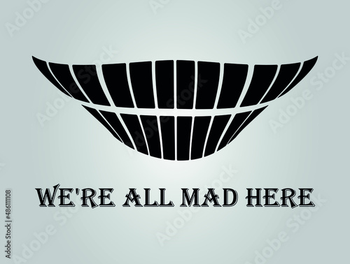 Chesire Cat We're All Mad Here
smile tooth skeleton black and white