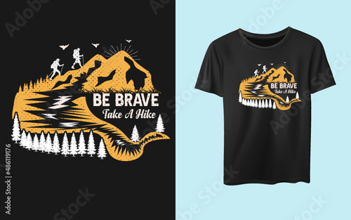 Be Brave take a hike mountain t-shirt design  