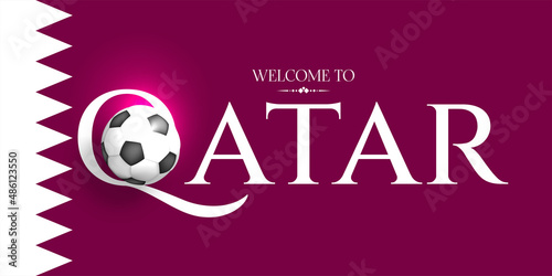 Welcome to Qatar. Realistic 3d soccer ball. Sport poster, banner, flyer modern design. Concept font  on Qatar flag colors background. Vector illustration